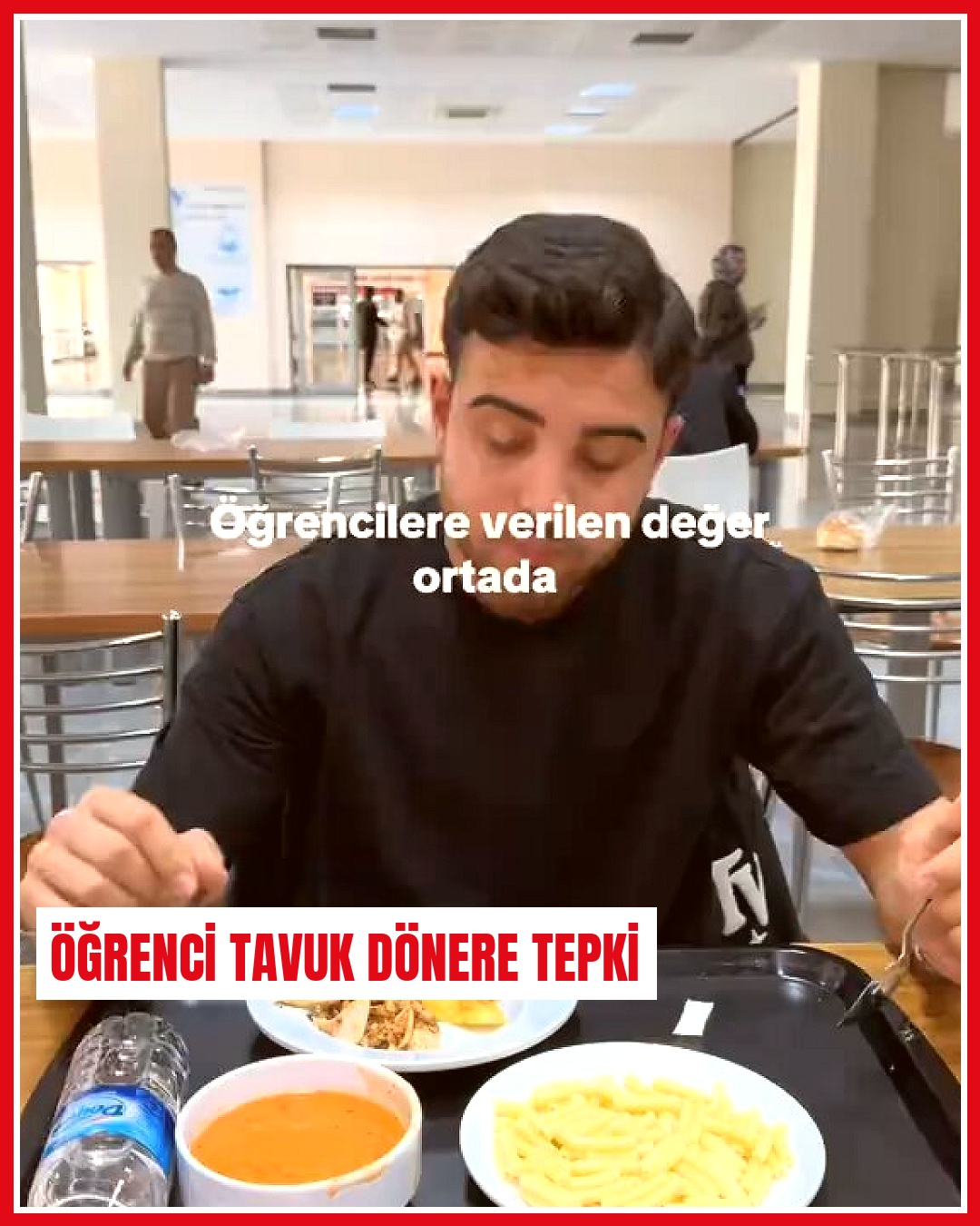 Iğdır Üniversitesi'nde öğrenci tavuk dönerin miktarına tepki gösterdi