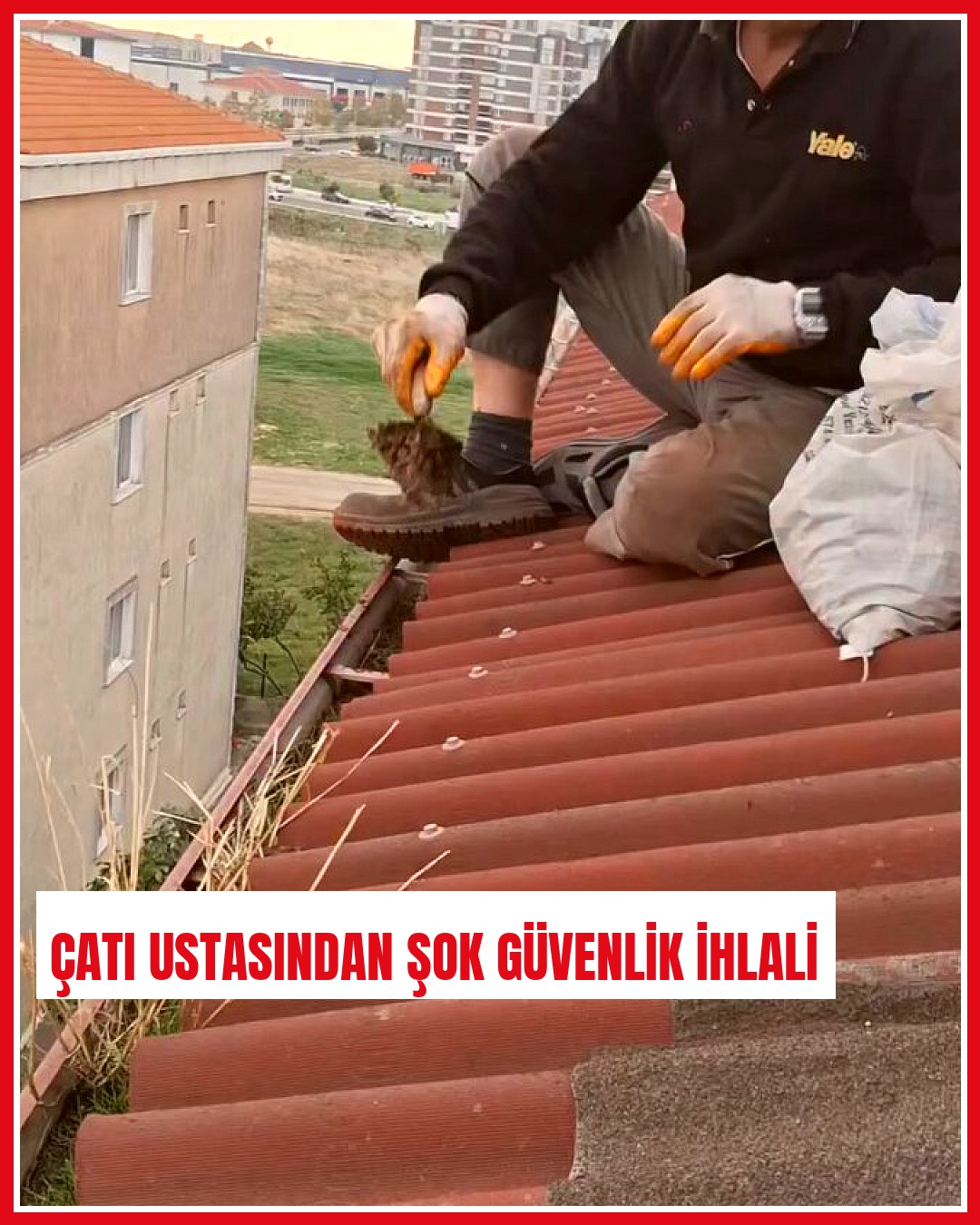 Çatı ustası oluk temizlerken iş güvenliği kurallarını hiçe