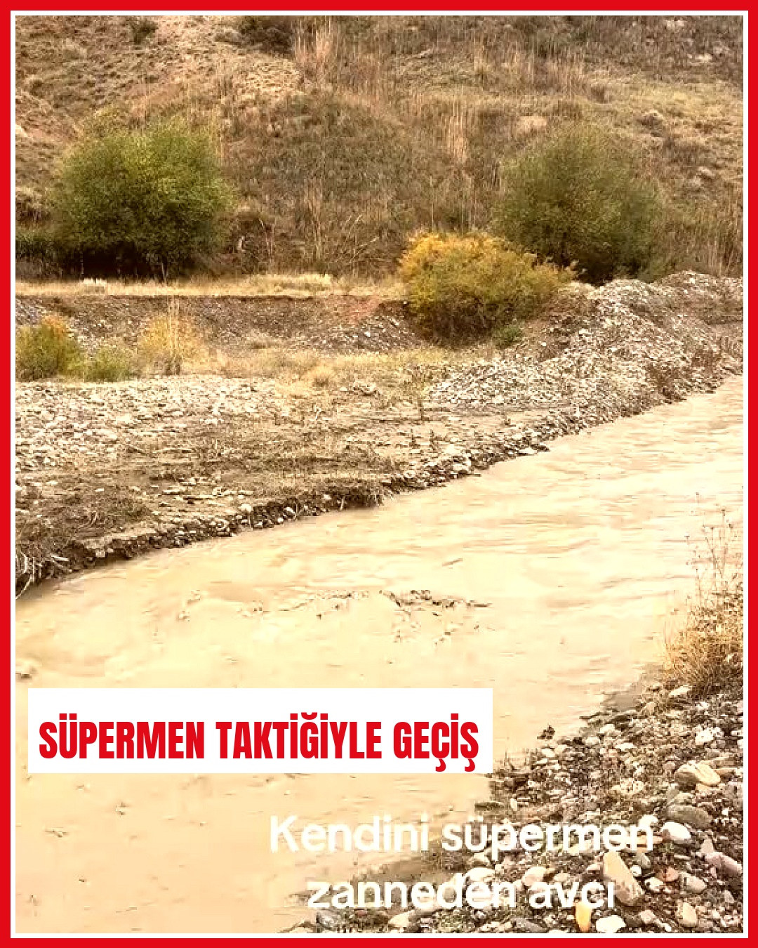 Avcı, dereyi Superman taktiğiyle geçmeye çalıştı